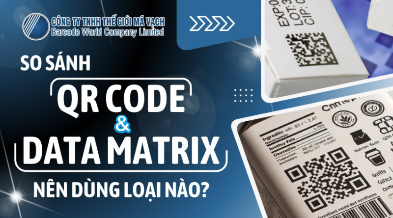 So sánh QR code và Data Matrix. Nên dùng loại nào?