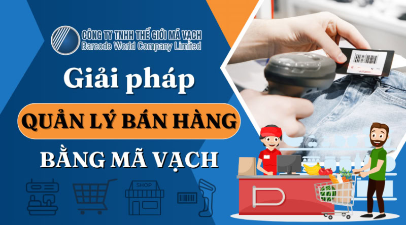 Giải pháp quản lý bán hàng bằng mã vạch