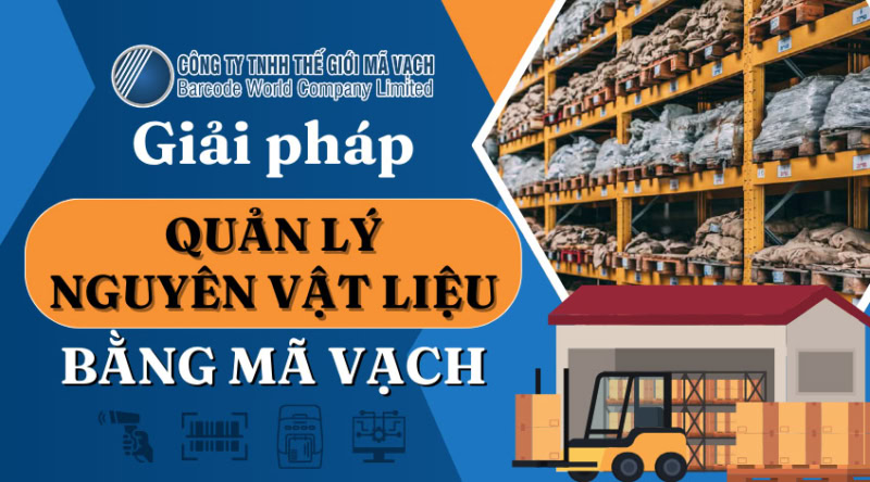 Giải pháp quản lý nguyên vật liệu bằng mã vạch hiệu quả