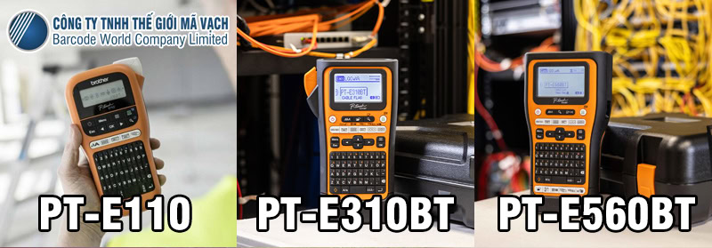 So sánh máy in nhãn Brother PT-E560BT với PT-E110, PT-E310BT