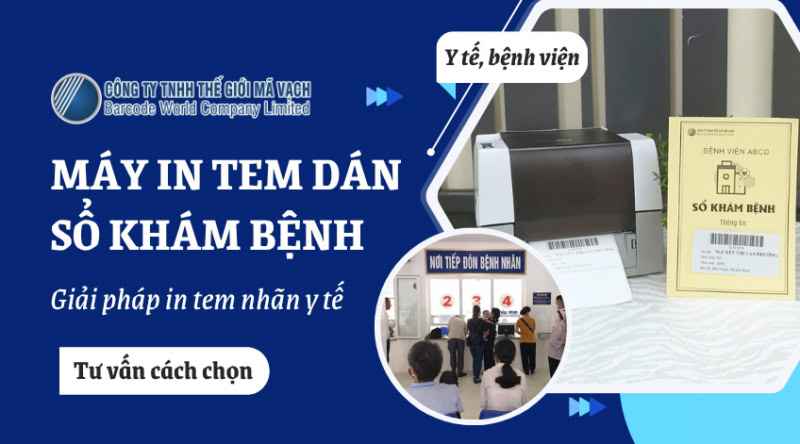Máy in tem dán sổ khám bệnh chuyên nghiệp, chính xác