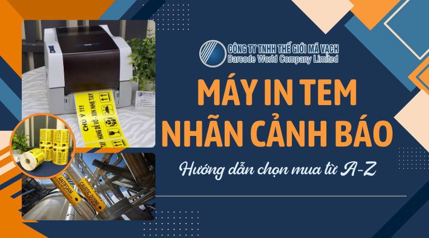 Máy in tem nhãn cảnh báo: Hướng dẫn chọn mua A Z