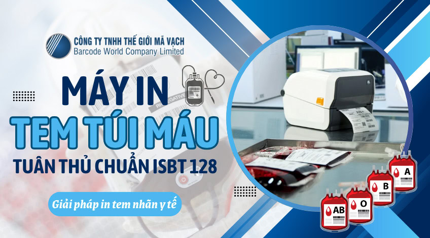 Máy in tem túi máu tuân thủ chuẩn ISBT 128 tin cậy