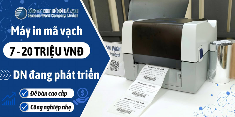 Máy in mã vạch phân khúc 7 - 20 triệu VNĐ cho doanh nghiệp đang phát triển
