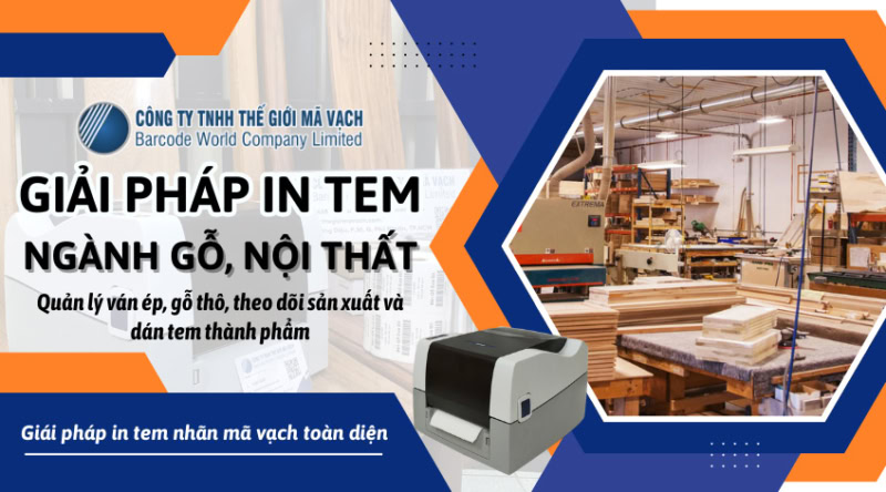 Giải pháp in tem nhãn ngành gỗ, nội thất toàn diện