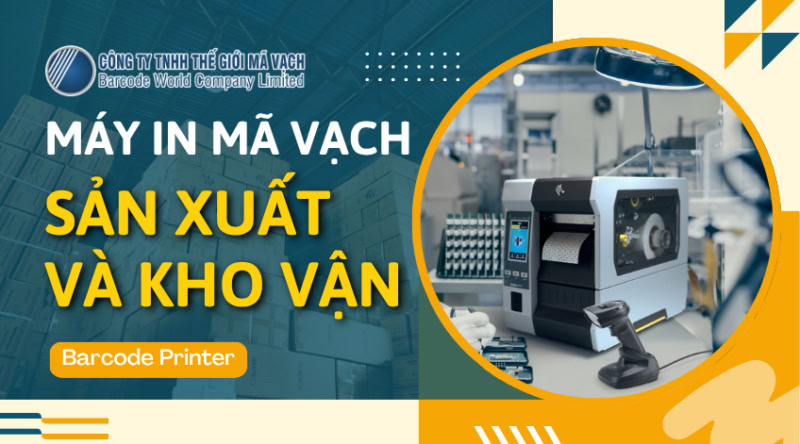 Giải pháp máy in mã vạch cho Sản xuất và Kho vận