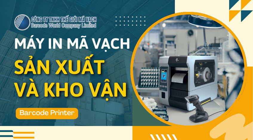 Giải pháp máy in mã vạch cho Sản xuất và Kho vận
