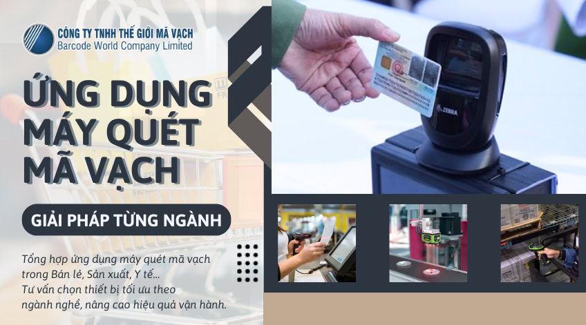 Ứng dụng máy quét mã vạch: Giải pháp từng ngành